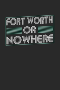 Paperback Fort Worth or nowhere: 6x9 - notebook - dot grid - city of birth Book