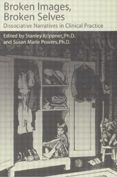 Broken Images Broken Selves: Dissociative Narratives In Clinical Practice