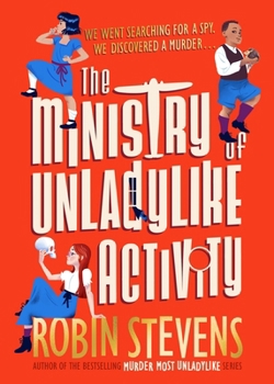 The Ministry of Unladylike Activity - Book #1 of the Ministry of Unladylike Activity