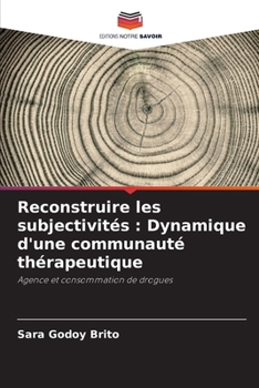 Paperback Reconstruire les subjectivités: Dynamique d'une communauté thérapeutique [French] Book