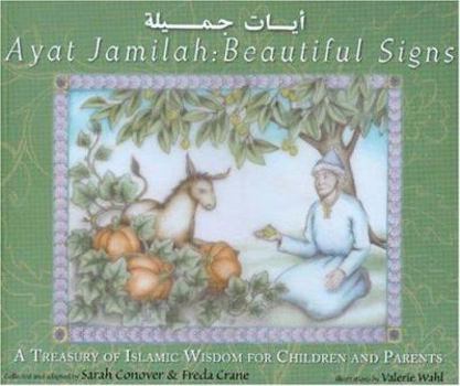 Paperback Beautiful Signs/Ayat Jamilah: A Treasury of Islamic Wisdom for Children and Parents Book