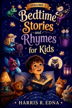 Bedtime Stories and Rhymes for Kids: Short Nursery Rhymes, Fairy Tales, Timeless Moral Lessons to Build Confidence, Courage, Kindness, and Character (365 Story Collection, Book 1 of 5)
