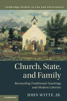 Paperback Church, State, and Family: Reconciling Traditional Teachings and Modern Liberties Book