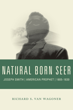 Hardcover Natural Born Seer: Joseph Smith, American Prophet, 1805-1830 Book