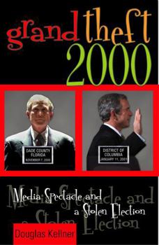 Hardcover Grand Theft 2000: Media Spectacle and a Stolen Election Book