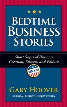 Paperback Bedtime Business Stories: Short Sagas of Business Creation, Success, and Failure Book