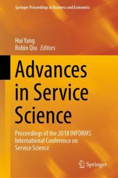 Hardcover Advances in Service Science: Proceedings of the 2018 Informs International Conference on Service Science Book