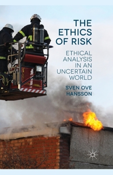 Paperback The Ethics of Risk: Ethical Analysis in an Uncertain World Book