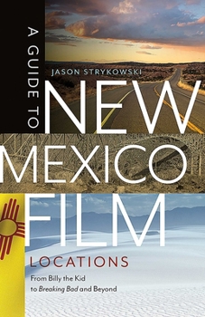 Paperback A Guide to New Mexico Film Locations: From Billy the Kid to Breaking Bad and Beyond Book
