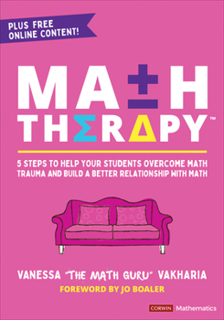Paperback Math Therapy(tm): 5 Steps to Help Your Students Overcome Math Trauma and Build a Better Relationship with Math Book