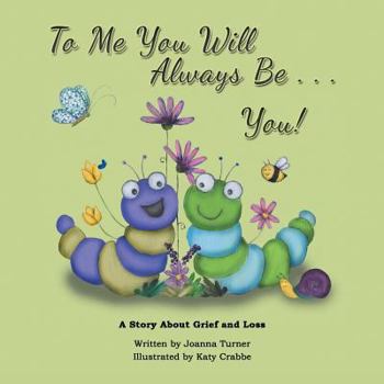 Paperback To Me You Will Always Be . . . You!: A Story About Grief and Loss Book