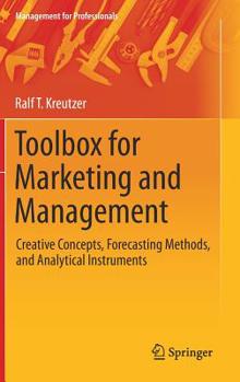 Hardcover Toolbox for Marketing and Management: Creative Concepts, Forecasting Methods, and Analytical Instruments Book