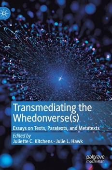 Hardcover Transmediating the Whedonverse(s): Essays on Texts, Paratexts, and Metatexts Book