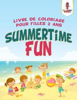 Paperback Summertime Fun: Livre de Coloriage Pour Filles 2 Ans [French] Book