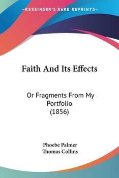 Faith and Its Effects, or Fragments from My Portfolio (Classic Reprint)