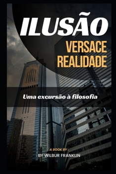 Paperback Realidade de Illusion Versace: Uma Excursão À Filosofia [Portuguese] Book