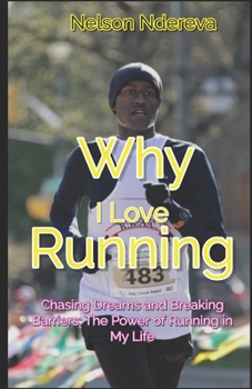 Paperback Why I Love Running: Chasing Dreams and Breaking Barriers: The Power of Running in My Life Book