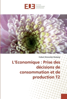 Paperback L'Economique: Prise des décisions de consommation et de production T2 [French] Book