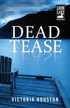 Dead Tease - Book #12 of the A Loon Lake Mystery
