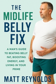 Paperback The Midlife Belly Fix: How Men Over 45 Can Lose the Gut, Boost Energy, and Take Back Their Health. Book
