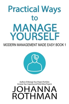 Paperback Practical Ways to Manage Yourself: Modern Management Made Easy, Book 1 Book