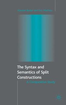 Hardcover The Syntax and Semantics of Split Constructions: A Comparative Study Book