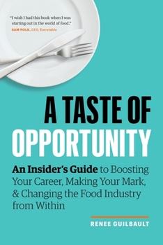 Paperback A Taste of Opportunity: An Insider's Guide to Boosting Your Career, Making Your Mark, and Changing the Food Industry from Within Book