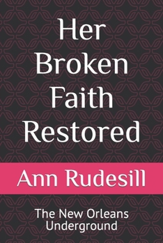 Paperback Her Broken Faith Restored: The New Orleans Underground Book