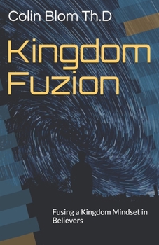 Paperback Kingdom Fuzion: Fusing a Kingdom Mindset in Believers Book