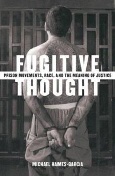 Paperback Fugitive Thought: Prison Movements, Race, and the Meaning of Justice Book