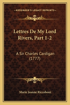 Paperback Lettres De My Lord Rivers, Part 1-2: A Sir Charles Cardigan (1777) [French] Book