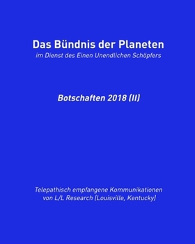 Das Bündnis der Planeten: Botschaften 2018 (II) (Das Bündnis der Planeten: Botschaften (halbjährlich)) (German Edition)