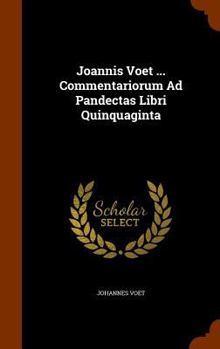 Hardcover Joannis Voet ... Commentariorum Ad Pandectas Libri Quinquaginta Book