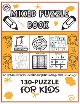 Mixed Puzzle Book 130-Puzzle for Kids: Puzzle Book for Kids 6-10, Round Maze, Sudoku 4×4, Hangman, Tic Tac Toe, Activity Book for Kids