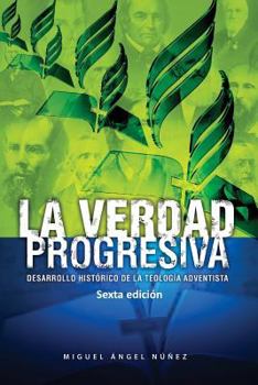 Paperback La verdad progresiva: Desarrollo histórico de la teología adventista [Spanish] Book