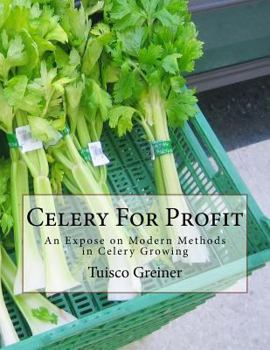 Paperback Celery For Profit: An Expose on Modern Methods in Celery Growing Book