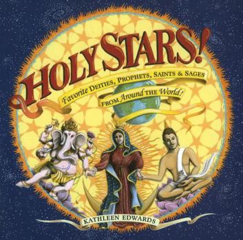 Paperback Holy Stars!: Favorite Deities, Prophets, Saints & Sages from Around the World! Book