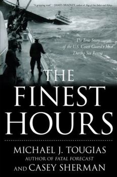 Hardcover The Finest Hours: The True Story of the U.S. Coast Guard's Most Daring Sea Rescue Book