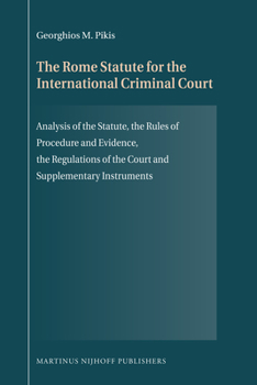 Hardcover The Rome Statute for the International Criminal Court: Analysis of the Statute, the Rules of Procedure and Evidence, the Regulations of the Court and Book