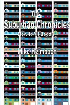 Paperback The Suburban Chronicles: How it All Began Book
