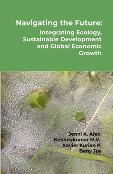 Paperback Navigating the Future: Integrating Ecology, Sustainable Development and Global Economic Growth Book