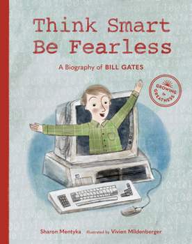 Hardcover Think Smart, Be Fearless: A Biography of Bill Gates Book