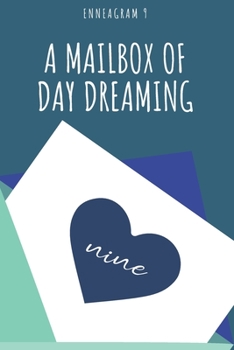 A Mailbox Of Day Dreaming: Self-Discovery, Transformation, and Personality reflection for an Enneagram Type 9