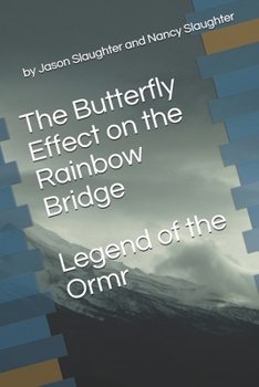 Paperback The Butterfly Effect on the Rainbow Bridge: Legend of the Ormr Book