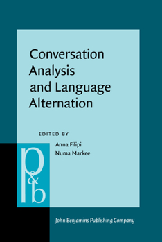 Conversation Analysis and Language Alternation: Capturing Transitions in the Classroom - Book #295 of the Pragmatics & Beyond New Series