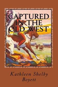 Paperback Captured in the Old West: True Tales of Indian Captivity Book