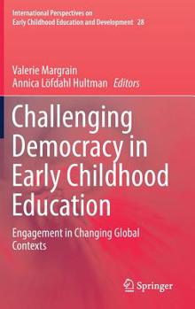 Hardcover Challenging Democracy in Early Childhood Education: Engagement in Changing Global Contexts Book