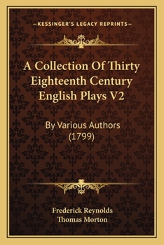 Paperback A Collection Of Thirty Eighteenth Century English Plays V2: By Various Authors (1799) Book