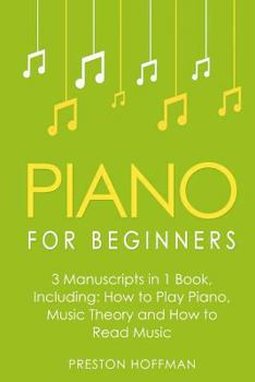 Paperback Piano for Beginners: Bundle - The Only 3 Books You Need to Learn Piano Lessons for Beginners, Piano Theory and Piano Sheet Music Today Book