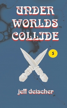 Under Worlds Collide - Book #3 of the Beyond Worlds Collide